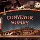 Conveyor Bombs
